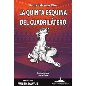 Valverde Alier, Paola La quinta esquina del cuadrilátero (COLECCIÓN MUSEO SALVAJE (Poesía latinoamericana)) Valverde Alier, Paola La quinta esquina del cuadrilátero (COLECCIÓN MUSEO SALVAJE (Poesía latinoamericana))