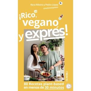 Ribeiro Dionisio, Nara Rico, vegano y exprés: 80 recetas plant-based en menos de 30 minutos (Libros singulares) Ribeiro Dionisio, Nara Rico, vegano y exprés: 80 recetas plant-based en menos de 30 minutos (Libros singulares)
