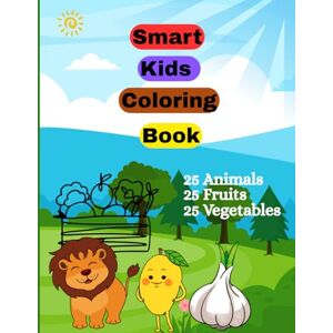Press, Mirror Loom Smart Kids Coloring Book: Coloring Book for Kids Age 3+ Fun Animal, Fruit & Vegetable Coloring Pages Creative Activity Book for Toddlers & Preschoolers Press, Mirror Loom Smart Kids Coloring Book: Coloring Book for Kids Age 3+ Fun Animal, Fruit & Vegetable Coloring Pages Creative Activity Book for Toddlers & Preschoolers