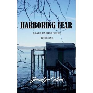 Odens, Jennifer Harboring Fear: 1 (Drake Harbor) Odens, Jennifer Harboring Fear: 1 (Drake Harbor)