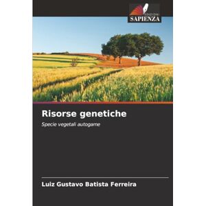 Batista Ferreira, Luiz Gustavo Risorse genetiche: Specie vegetali autogame Batista Ferreira, Luiz Gustavo Risorse genetiche: Specie vegetali autogame