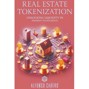 Tatto, Alfonso Cahero Real Estate Tokenization: Unlocking Liquidity in Property Investments Tatto, Alfonso Cahero Real Estate Tokenization: Unlocking Liquidity in Property Investments