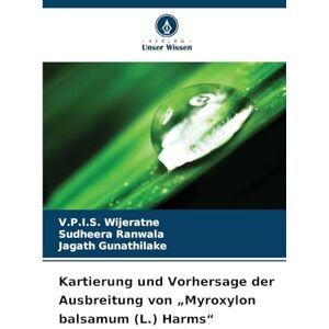 Wijeratne, V.P.I.S. Kartierung und Vorhersage der Ausbreitung von „Myroxylon balsamum (L.) Harms Wijeratne, V.P.I.S. Kartierung und Vorhersage der Ausbreitung von „Myroxylon balsamum (L.) Harms