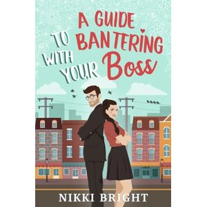 Bright, Nikki A Guide to Bantering with Your Boss (The Warners) Bright, Nikki A Guide to Bantering with Your Boss (The Warners)