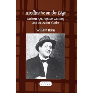 Bohn, Willard Apollinaire on the Edge: Modern Art, Popular Culture, and the Avant-Garde: 355 (Faux Titre, 355) Bohn, Willard Apollinaire on the Edge: Modern Art, Popular Culture, and the Avant-Garde: 355 (Faux Titre, 355)