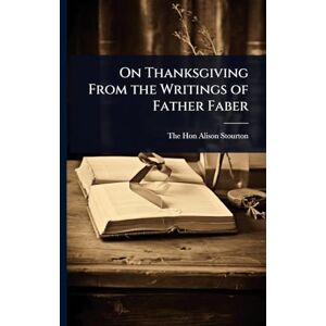 On Thanksgiving From the Writings of Father Faber On Thanksgiving From the Writings of Father Faber