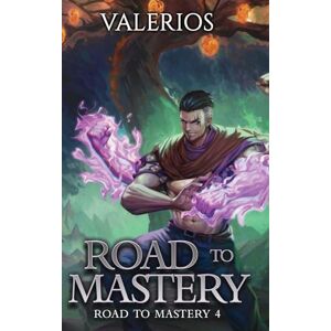Valerios Road to Mastery 4: A LitRPG Apocalypse Adventure Valerios Road to Mastery 4: A LitRPG Apocalypse Adventure