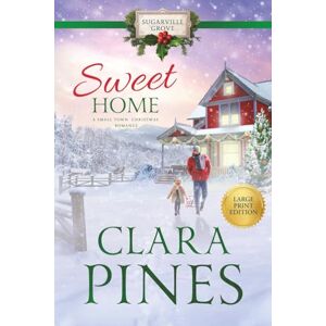 Pines, Clara Sweet Home (A Small Town Christmas Romance): Sugarville Grove Book 5 (Sugarville Grove (Large Print)) Pines, Clara Sweet Home (A Small Town Christmas Romance): Sugarville Grove Book 5 (Sugarville Grove (Large Print))