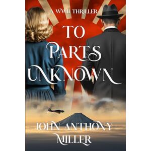 Miller, John Anthony To Parts Unknown Miller, John Anthony To Parts Unknown