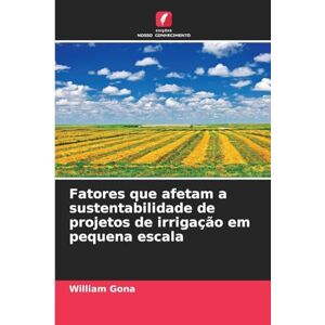 Gona, William Fatores que afetam a sustentabilidade de projetos de irrigação em pequena escala Gona, William Fatores que afetam a sustentabilidade de projetos de irrigação em pequena escala
