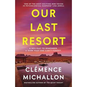 Clémence Michallon Our Last Resort: THE must-read psychological thriller of the summer from the bestselling author of The Quiet Tenant Clémence Michallon Our Last Resort: THE must-read psychological thriller of the summer from the bestselling author of The Quiet Tenant