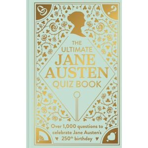 Andrews, Sophie The Ultimate Jane Austen Quiz Book: Over 1000 questions to test your Jane Austen knowledge! Andrews, Sophie The Ultimate Jane Austen Quiz Book: Over 1000 questions to test your Jane Austen knowledge!