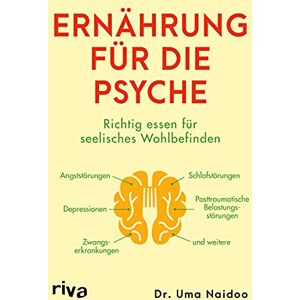 Naidoo, Uma Ernährung für die Psyche: Richtig essen für seelisches Wohlbefinden – mit Nahrungsmitteln, die Depressionen, Angst- und Zwangsstörungen, posttraumatische Belastungsstörungen und mehr bekämpfen Naidoo, Uma Ernährung für die Psyche: Richtig essen für seelisches Wohlbefinden – mit Nahrungsmitteln, die Depressionen, Angst- und Zwangsstörungen, posttraumatische Belastungsstörungen und mehr bekämpfen