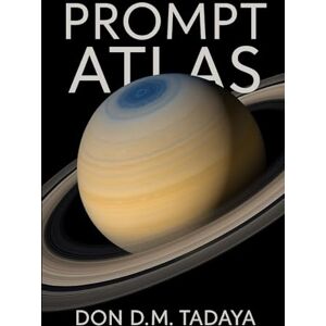 Tadaya, Don D.M. The Prompt Atlas: Kronos Edition Tadaya, Don D.M. The Prompt Atlas: Kronos Edition