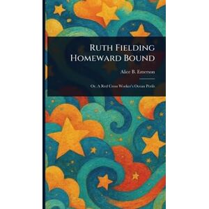 Emerson, Alice B Ruth Fielding Homeward Bound Emerson, Alice B Ruth Fielding Homeward Bound