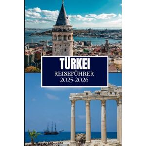 Martin, Philip A. TÜRKEI REISEFÜHRER 2025-2026: Dinge, die ich gerne gewusst hätte, bevor ich in die Türkei gereist bin Martin, Philip A. TÜRKEI REISEFÜHRER 2025-2026: Dinge, die ich gerne gewusst hätte, bevor ich in die Türkei gereist bin