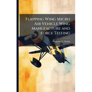 Sladek, Nathanael J Flapping Wing Micro Air Vehicle Wing Manufacture and Force Testing Sladek, Nathanael J Flapping Wing Micro Air Vehicle Wing Manufacture and Force Testing