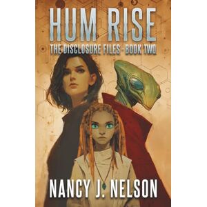 Nelson, Nancy J Hum Rise: The Disclosure Files Book Two: 2 Nelson, Nancy J Hum Rise: The Disclosure Files Book Two: 2