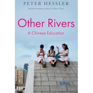 Hessler, Peter Other Rivers: A Chinese Education Hessler, Peter Other Rivers: A Chinese Education