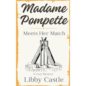Castle, Libby Madame Pompette Meets Her Match: 4 (Madame Pompette's Tea Shop) Castle, Libby Madame Pompette Meets Her Match: 4 (Madame Pompette's Tea Shop)