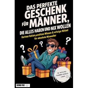 Frei, Benno Das perfekte Geschenk für Männer, die alles haben und nix wollen – Kuriose Fakten, unnützes Wissen & witzige Rätsel für Nixwoller: Witziges Männerbuch ... Bierdeckeln & Türschildern zum Ausschneiden. Frei, Benno Das perfekte Geschenk für Männer, die alles haben und nix wollen – Kuriose Fakten, unnützes Wissen & witzige Rätsel für Nixwoller: Witziges Männerbuch ... Bierdeckeln & Türschildern zum Ausschneiden.