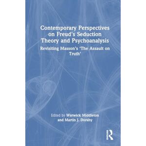Contemporary Perspectives on Freud's Seduction Theory and Psychotherapy: Revisiting Masson’s ‘The Assault on Truth’ Contemporary Perspectives on Freud's Seduction Theory and Psychotherapy: Revisiting Masson’s ‘The Assault on Truth’