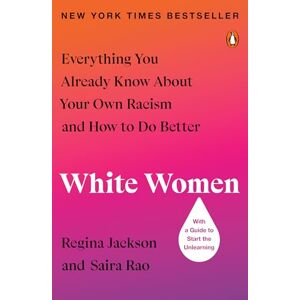 Jackson White Women: Everything You Already Know About Your Own Racism and How to Do Better Jackson White Women: Everything You Already Know About Your Own Racism and How to Do Better