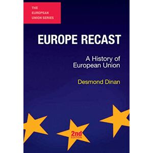 Dinan, Desmond Europe Recast: A History of European Union (The European Union Series) Dinan, Desmond Europe Recast: A History of European Union (The European Union Series)
