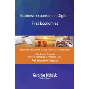 Gerardus Blokdyk - The Art of Service Business Expansion in Digital-First Economies Gerardus Blokdyk - The Art of Service Business Expansion in Digital-First Economies