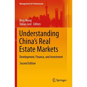 Understanding China’s Real Estate Markets: Development, Finance, and Investment (Management for Professionals) Understanding China’s Real Estate Markets: Development, Finance, and Investment (Management for Professionals)