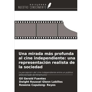 Fuentes, Gil Gerald Una mirada más profunda al cine independiente: una representación realista de la sociedad: La percepción del cine independiente entre un público seleccionado de Intramuros Fuentes, Gil Gerald Una mirada más profunda al cine independiente: una representación realista de la sociedad: La percepción del cine independiente entre un público seleccionado de Intramuros