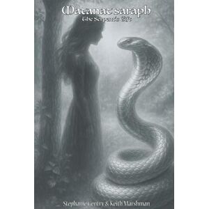 Gentry, Stephanie Matanat saraph: The Serpents Gift Gentry, Stephanie Matanat saraph: The Serpents Gift