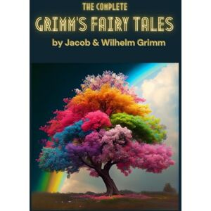 Grimm, Jacob The Complete Grimm's Fairy Tales: Original 1884 English Translation Grimm, Jacob The Complete Grimm's Fairy Tales: Original 1884 English Translation