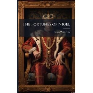 Scott The Fortunes of Nigel Scott The Fortunes of Nigel