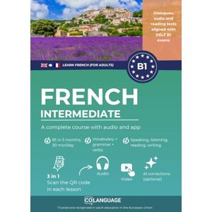 Academy, coLanguage Learn French B1 intermediate. A complete course with audio and app: Learn French B1 with exercises, grammar, audio, vocabulary. Ideal for self-study ... DELF B1 exams.: 3 (Learn French for adults) Academy, coLanguage Learn French B1 intermediate. A complete course with audio and app: Learn French B1 with exercises, grammar, audio, vocabulary. Ideal for self-study ... DELF B1 exams.: 3 (Learn French for adults)