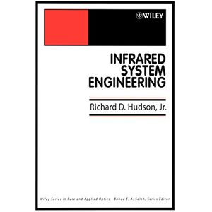 Hudson Jr., Richard D. Infrared System Engineering (Wiley Series in Pure and Applied Optics) Hudson Jr., Richard D. Infrared System Engineering (Wiley Series in Pure and Applied Optics)