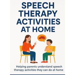 Pandey, Miss Aprajita Speech Therapy Activities at Home: Easy Daily Routines to Improve Speech, Language, and Social Skills Pandey, Miss Aprajita Speech Therapy Activities at Home: Easy Daily Routines to Improve Speech, Language, and Social Skills