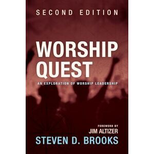 Brooks, Steven D. Worship Quest, Second Edition: An Exploration of Worship Leadership Brooks, Steven D. Worship Quest, Second Edition: An Exploration of Worship Leadership