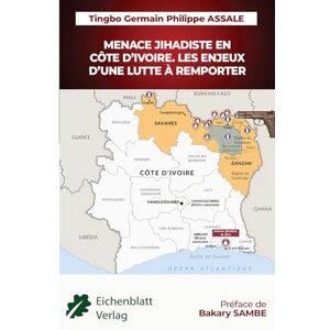 ASSALE, Tingbo Philippe MENACE JIHADISTE EN CÔTE D’ IVOIRE LES ENJEUX D’ UNE LUTTE À REMPORTER ASSALE, Tingbo Philippe MENACE JIHADISTE EN CÔTE D’ IVOIRE LES ENJEUX D’ UNE LUTTE À REMPORTER