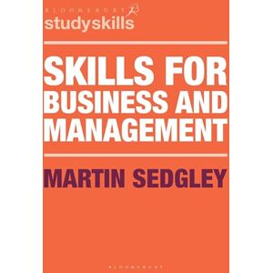 Martin Sedgley Skills for Business and Management: 76 (Bloomsbury Study Skills) Martin Sedgley Skills for Business and Management: 76 (Bloomsbury Study Skills)