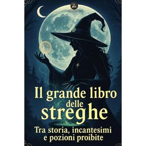 Stoyanova, Guergana Il grande libro delle streghe: Storia, mistero e fascino attraverso i secoli Stoyanova, Guergana Il grande libro delle streghe: Storia, mistero e fascino attraverso i secoli