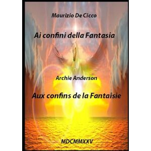 De Cicco, Maurizio Ai confini della Fantasia Aux confins de la Fantaisie De Cicco, Maurizio Ai confini della Fantasia Aux confins de la Fantaisie