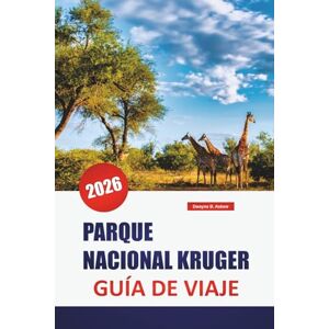 Askew, Dwayne B. PARQUE NACIONAL KRUGER GUÍA DE VIAJE 2026: Descubra las principales atracciones, playas, lugares de comida local, experiencias culturales e itinerarios para planificar su escapada a las islas griegas Askew, Dwayne B. PARQUE NACIONAL KRUGER GUÍA DE VIAJE 2026: Descubra las principales atracciones, playas, lugares de comida local, experiencias culturales e itinerarios para planificar su escapada a las islas griegas