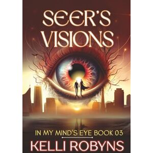 Robyns, Kelli Seer's Visions: 3 (In My Mind's Eye) Robyns, Kelli Seer's Visions: 3 (In My Mind's Eye)