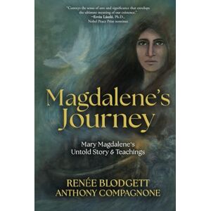 Blodgett, Renée Magdalene's Journey: The Untold Story of Mary Magdalene’s Life & Teachings Blodgett, Renée Magdalene's Journey: The Untold Story of Mary Magdalene’s Life & Teachings