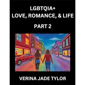 Tylor, Jade Verina LGBTQIA+ Love, Romance, Sex, and Life (Part 2)- Queer Voices, Resilient Lives, Short Essays on Rights, Social Life, Experiences and Challenges of ... Liberation, Fight for Rainbow Pride Equality Tylor, Jade Verina LGBTQIA+ Love, Romance, Sex, and Life (Part 2)- Queer Voices, Resilient Lives, Short Essays on Rights, Social Life, Experiences and Challenges of ... Liberation, Fight for Rainbow Pride Equality