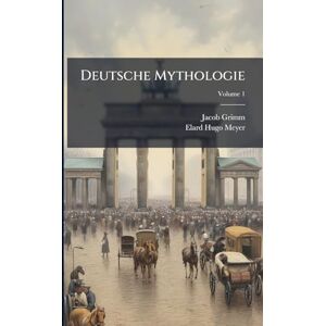 Grimm, Jacob Deutsche Mythologie Grimm, Jacob Deutsche Mythologie