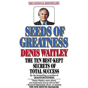 Waitley, Denis Seeds Of Greatness: The Ten Best-kept Secrets of Total Success Waitley, Denis Seeds Of Greatness: The Ten Best-kept Secrets of Total Success