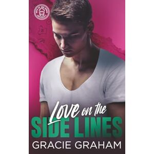 Graham, Gracie Love on the Sidelines (Boys of Ann Arbor U) Graham, Gracie Love on the Sidelines (Boys of Ann Arbor U)