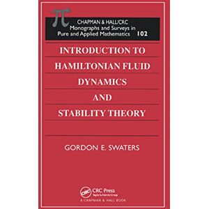 Swaters, Gordon E Introduction to Hamiltonian Fluid Dynamics and Stability Theory: 102 (Monographs and Surveys in Pure and Applied Mathematics) Swaters, Gordon E Introduction to Hamiltonian Fluid Dynamics and Stability Theory: 102 (Monographs and Surveys in Pure and Applied Mathematics)